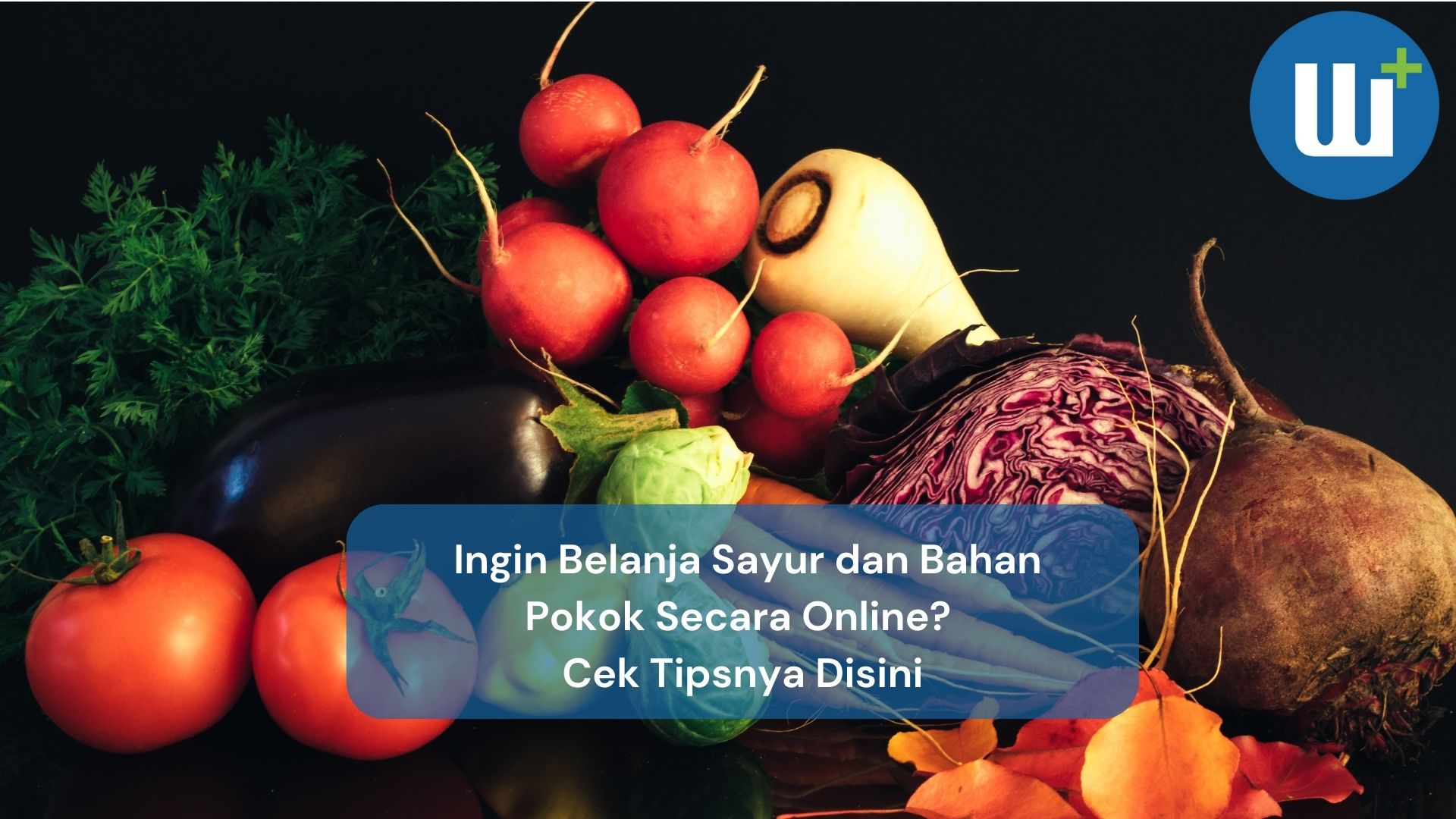 Ingin Belanja Sayur dan Bahan Pokok Secara Online? Cek Tipsnya Disini